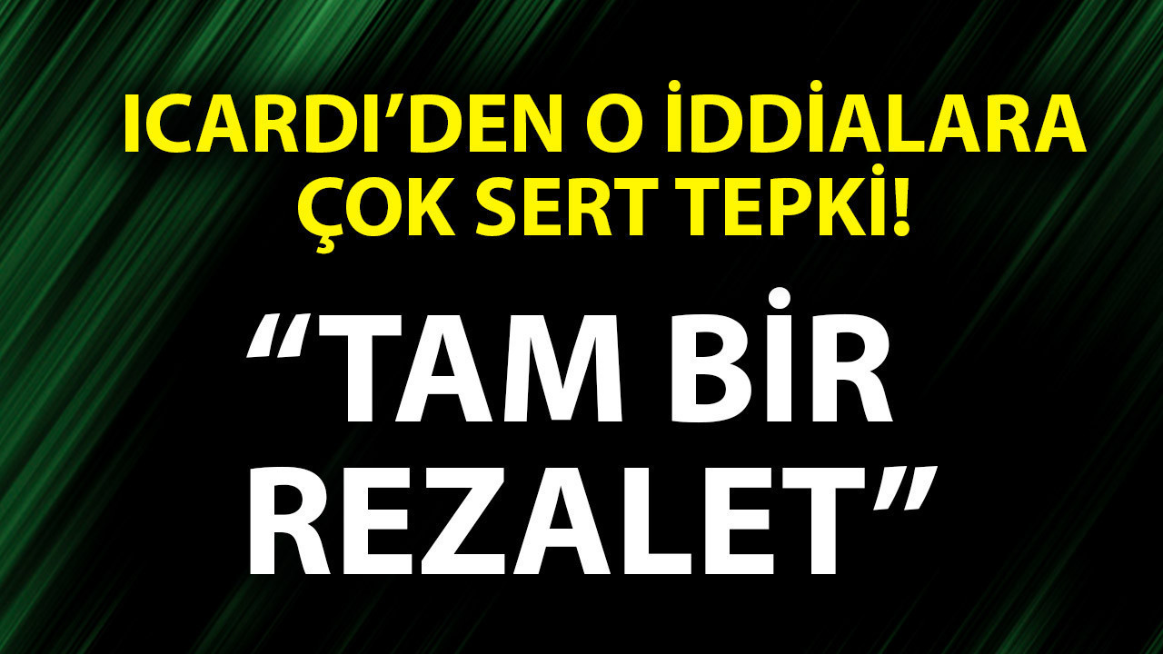 Galatasaray’ın yıldızı Icardi’den o iddialara çok sert tepki: “Tam bir rezalet”