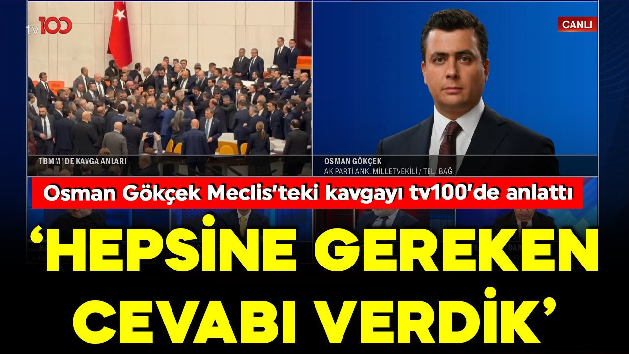 Osman Gökçek Meclis’teki kavgayı tv100’de anlattı: Hepsine gereken cevabı verdik