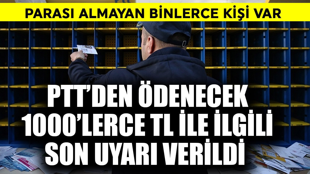 PTT'den ödenecek 1000'lerce TL ile ilgili uyarı! Son tarih verildi