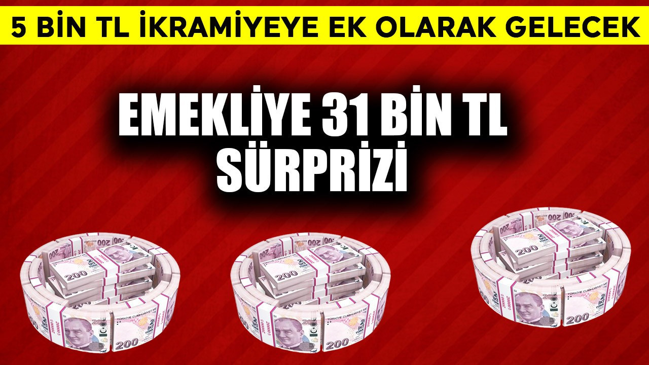 Emekliye 5 bin TL ikramiyeye ek 31 bin TL