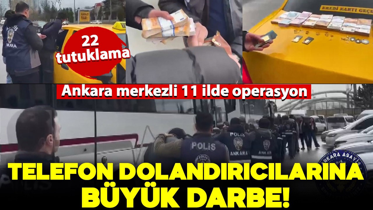 11 ilde telefon dolandırıcılarına operasyon; 22 tutuklama