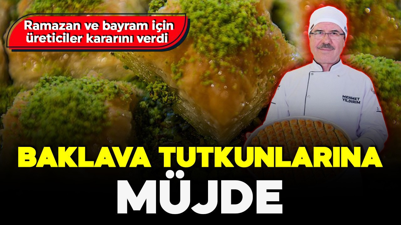 Baklava tutkunlarına müjde! Ramazan ve bayramda 'zam yok' kararı