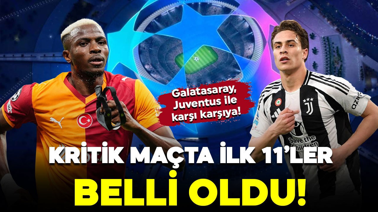 Galatasaray, Juventus'u konuk ediyor! İlk 11'ler belli oldu
