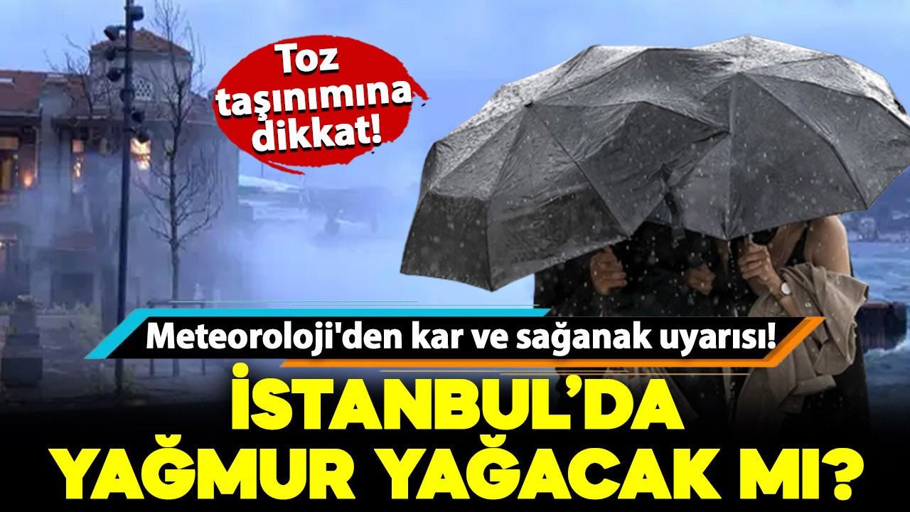 Meteoroloji'den kar ve sağanak uyarısı: Peki İstanbul'da yağmur yağacak mı? İşte detaylar