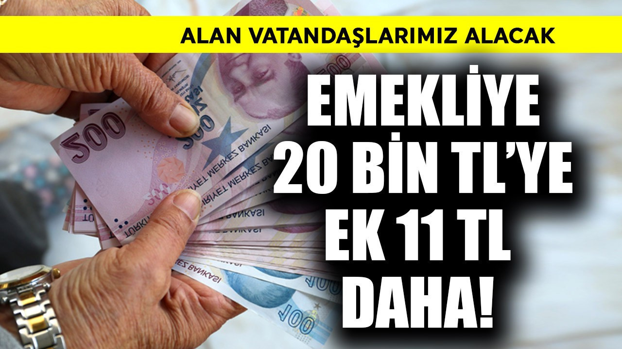 Emekliye 20 bin TL'ye ek 11 bin TL daha! Alan alacak