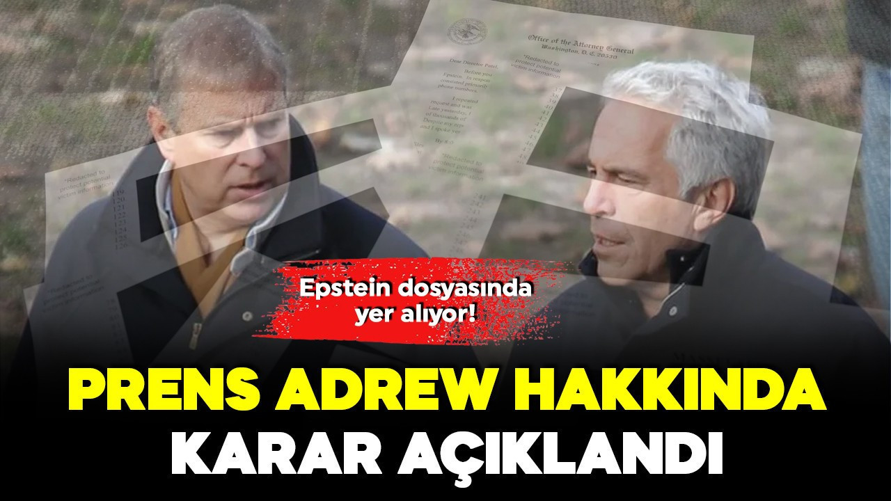 Epstein dosyasında yer alıyor! Prens Andrew hakkında karar açıklandı