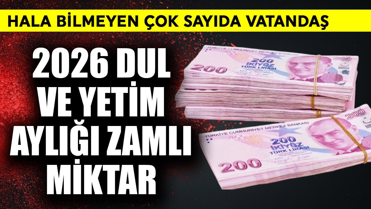 2026  Dul ve Yetim Aylığı zamlı miktar! Bilmeyenler var