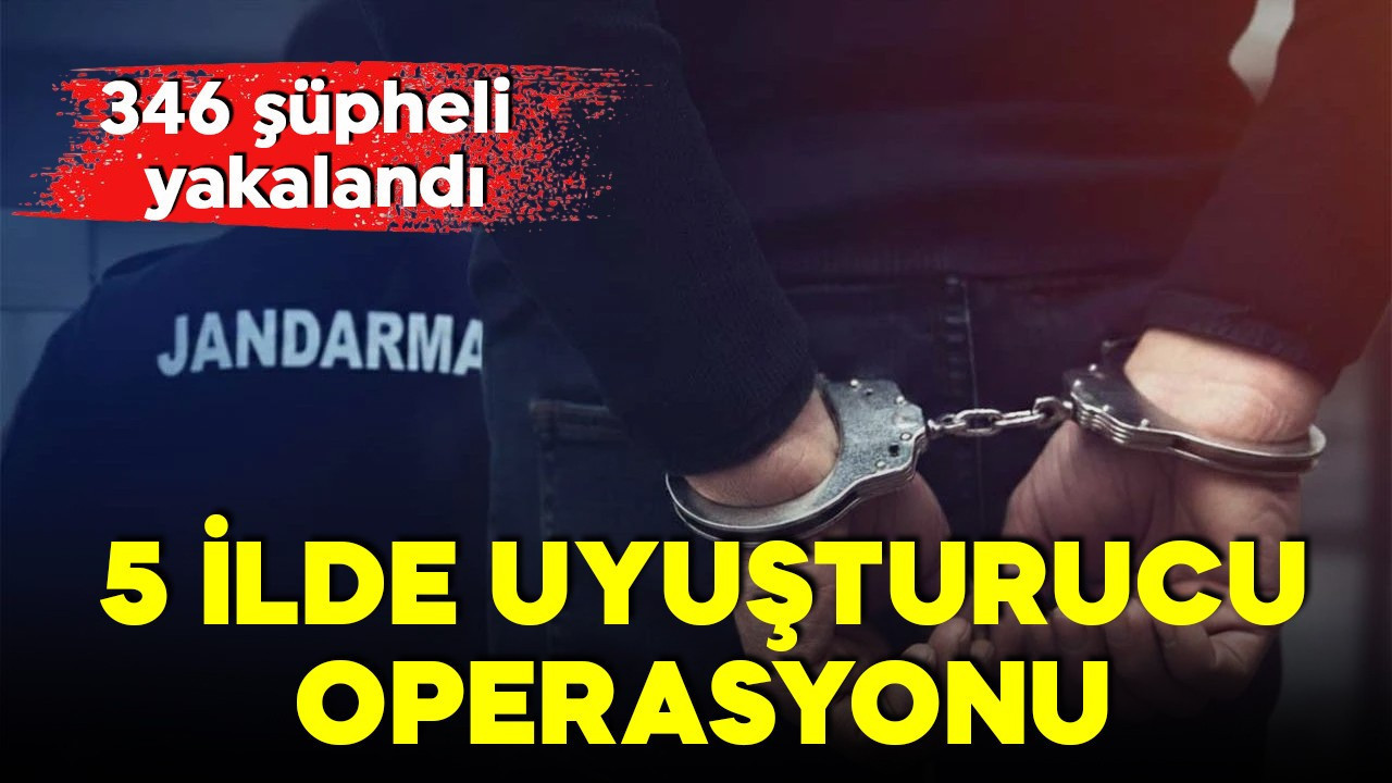 Jandarmadan büyük uyuşturucu operasyonu: 346 şüpheli yakalandı