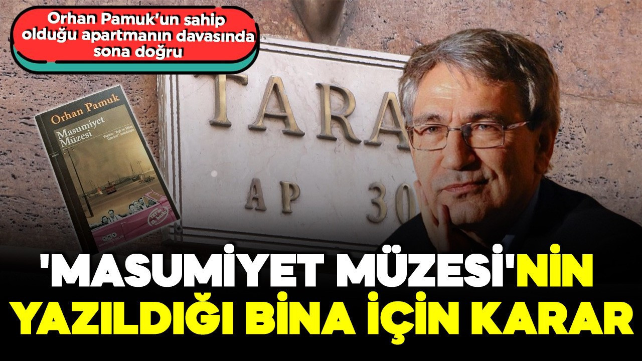 Orhan Pamuk’un 'Masumiyet Müzesi'ni yazdığı bina yıkılıyor! Davada sona gelindi