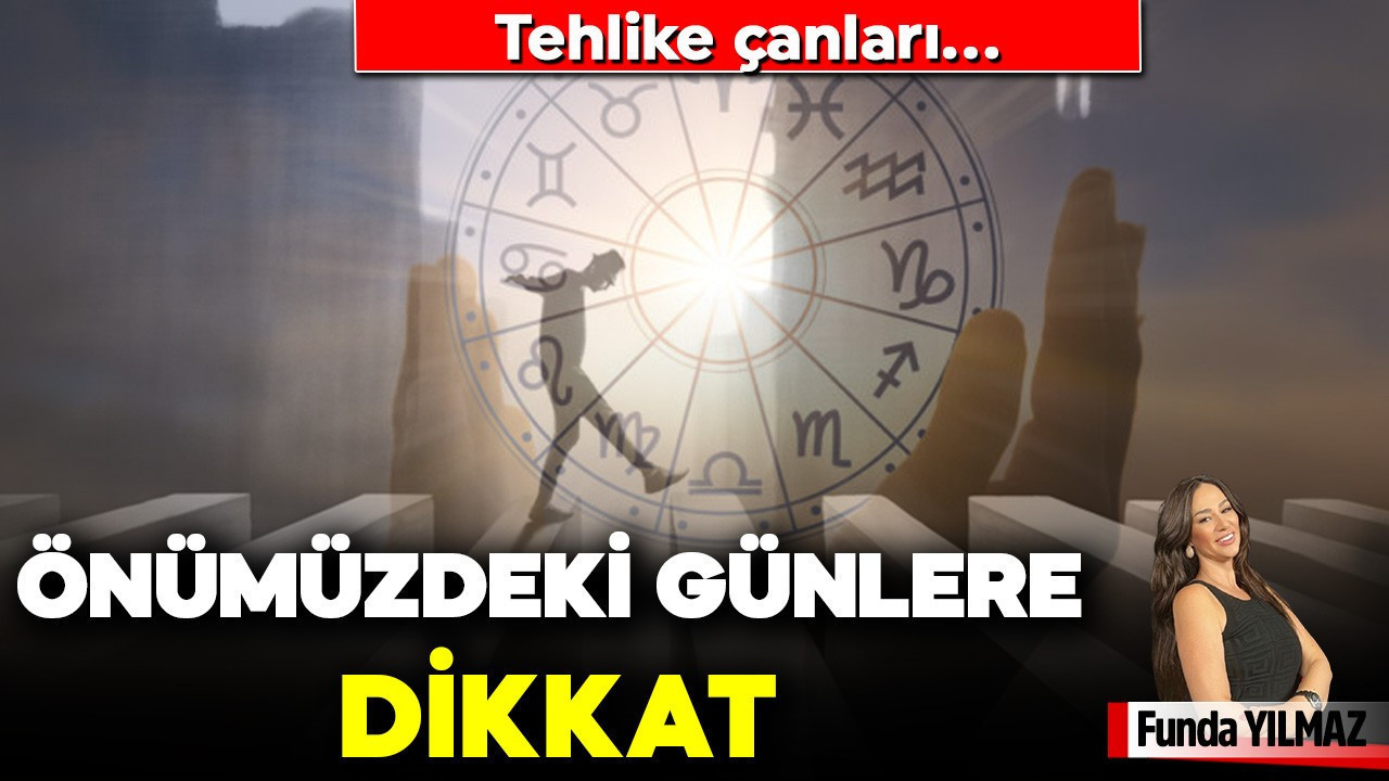 Tehlike Çanları , Önümüzdeki Günlere Dikkat