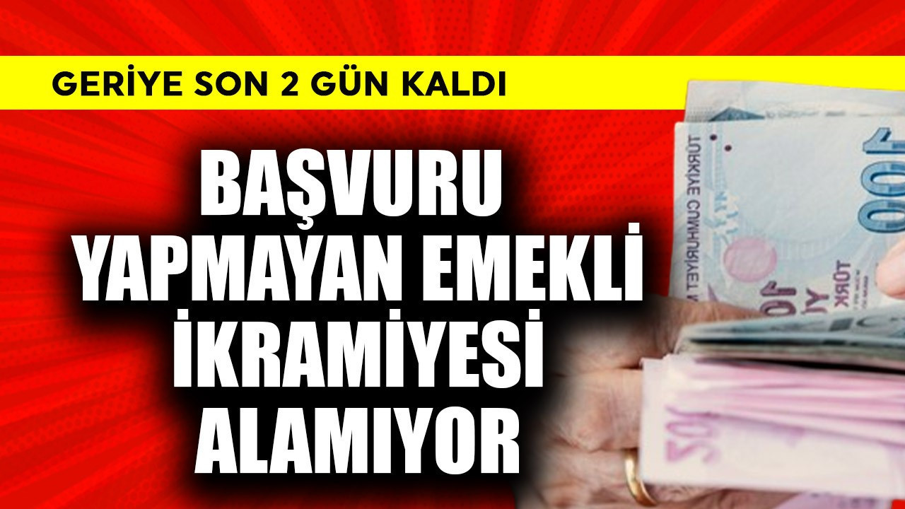 Başvuru yapmayan emekli ikramiyesi alamıyor! Geriye son 2 gün