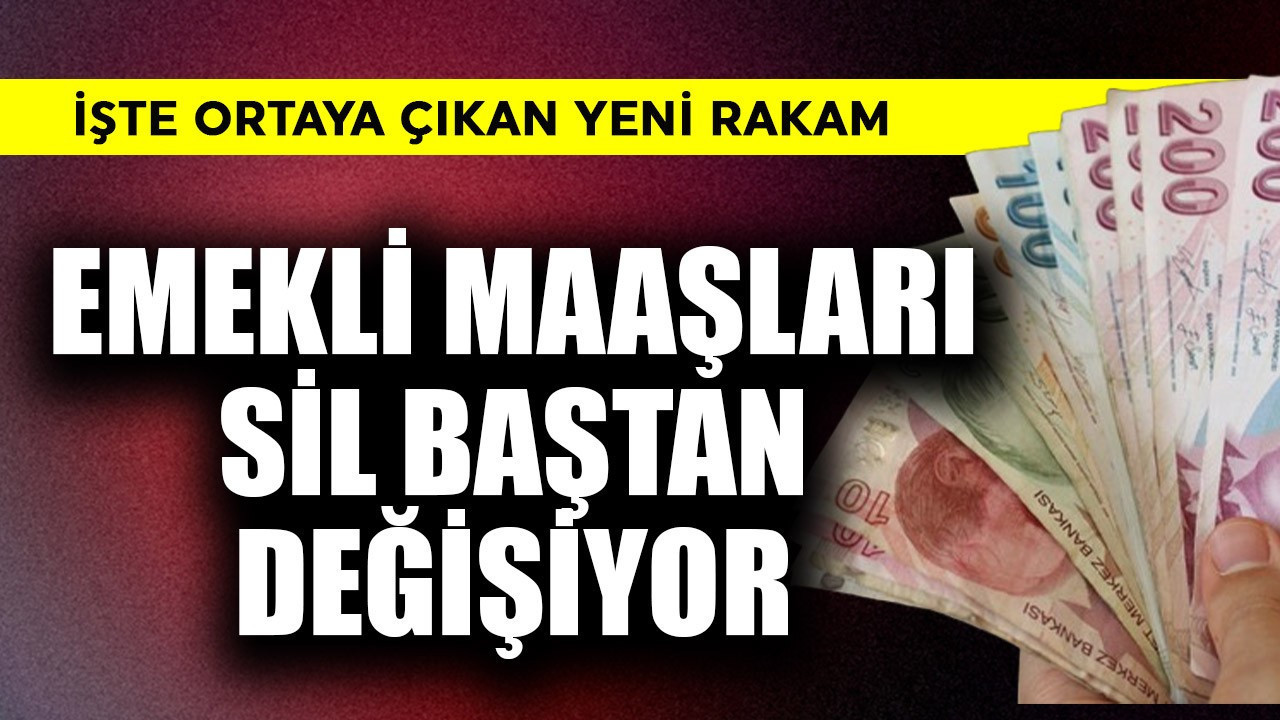 Emekli maaşları sil baştan değişiyor! İşte yeni rakam