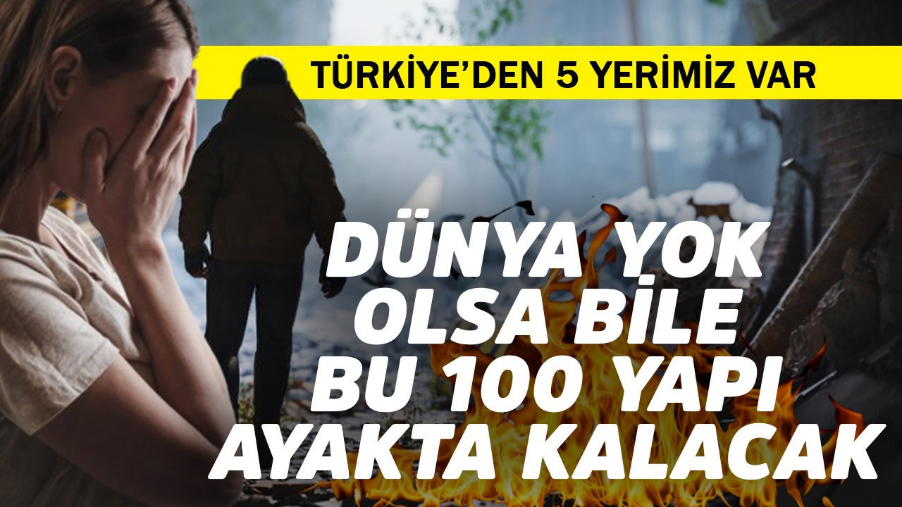 Dünya yok olsa bile bu 100 yapı ayakta kalacak! Türkiye'den de 5 tane var