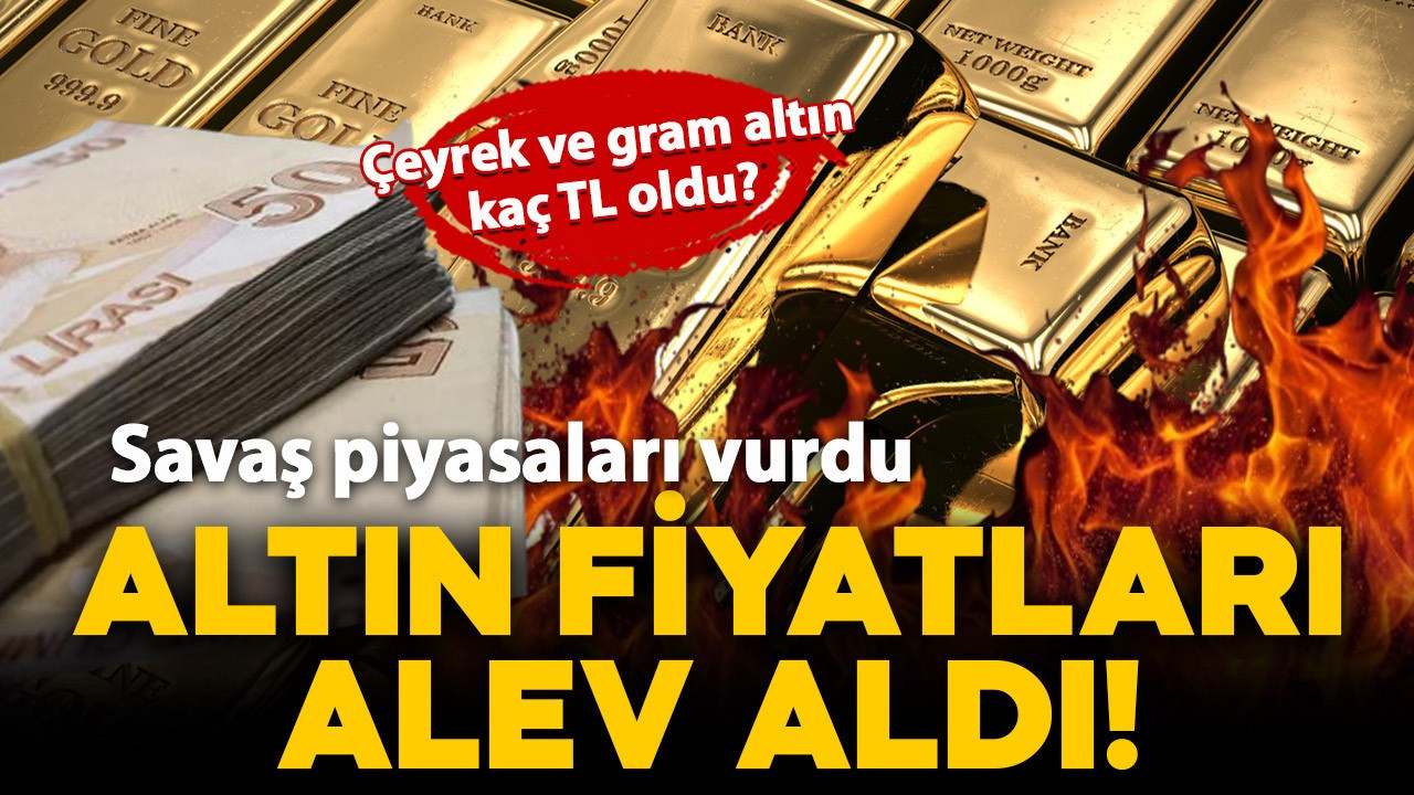 Savaş piyasaları vurdu: Altın fiyatları alev aldı! Peki bugün gram altın kaç TL oldu? İşte güncel fiyatlar..