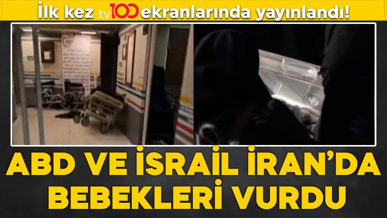 ilk kez tv100’de yayınlandı! ABD ve İsrail İran’da hastanedeki bebekleri vurdu