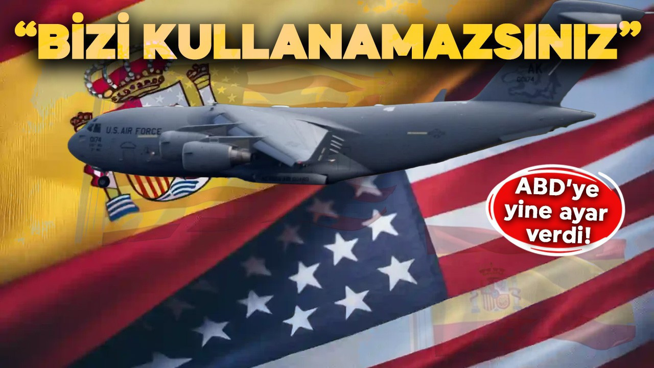 İspanya, ABD'ye yine ayar verdi! "Bizi kullanamazsınız"
