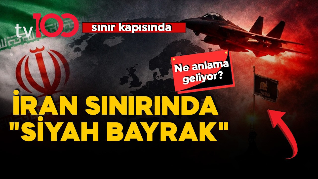 tv100 görüntüledi:  İran sınıra 'Siyah' sancak çekti