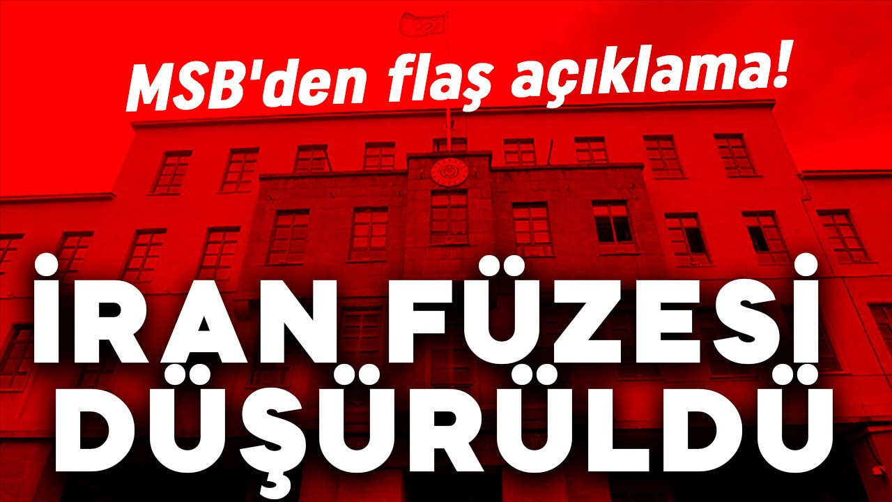 MSB'den flaş açıklama! İran füzesi düşürüldü! Hatay'da parçalar bulundu