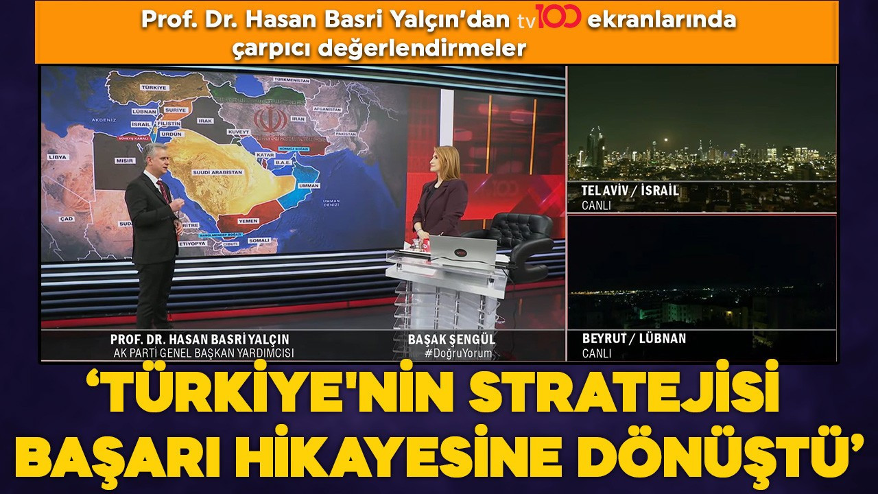 AK Parti Genel Başkan Yardımcısı Hasan Basri Yalçın tv100'de: "Türkiye'nin stratejisi başarı hikayesine dönüştü"