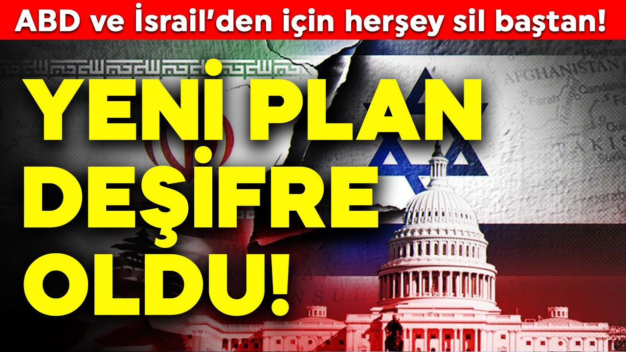 ABD ve İsrail için herşey sil baştan! Yeni plan deşifre oldu