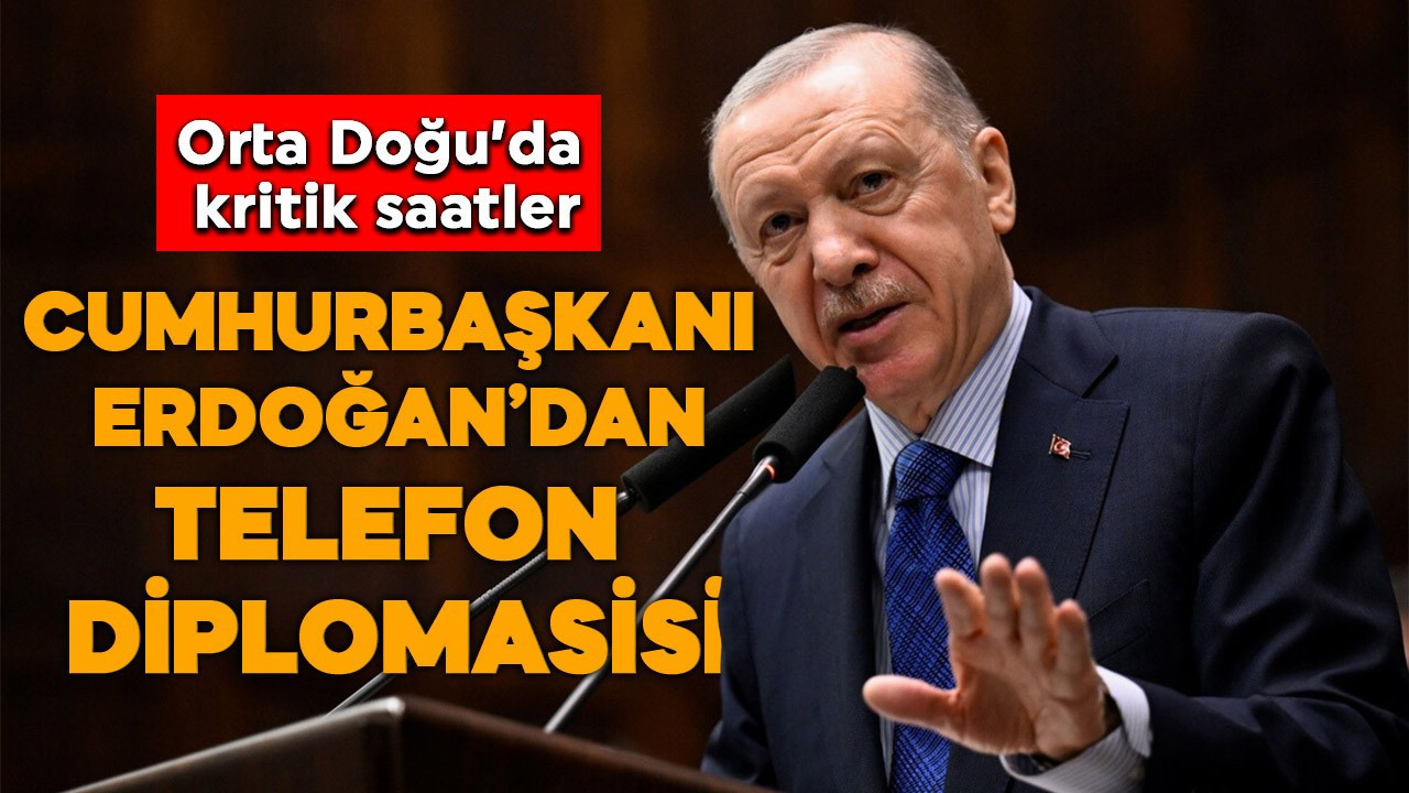 Orta Doğu'da kritik saatler: Cumhurbaşkanı Erdoğan'dan telefon diplomasisi