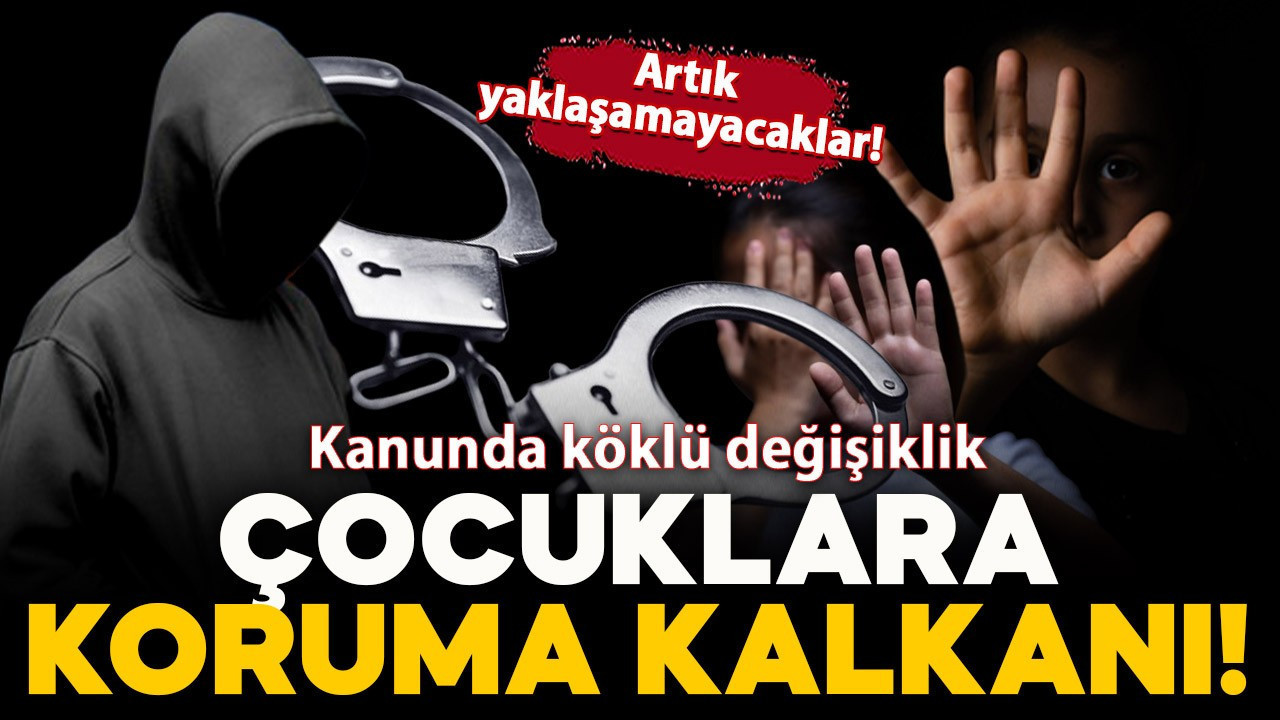 Çocukları Koruma Kanunu'nda köklü değişiklik: Sabıkalılar çocuklara yaklaşamayacak