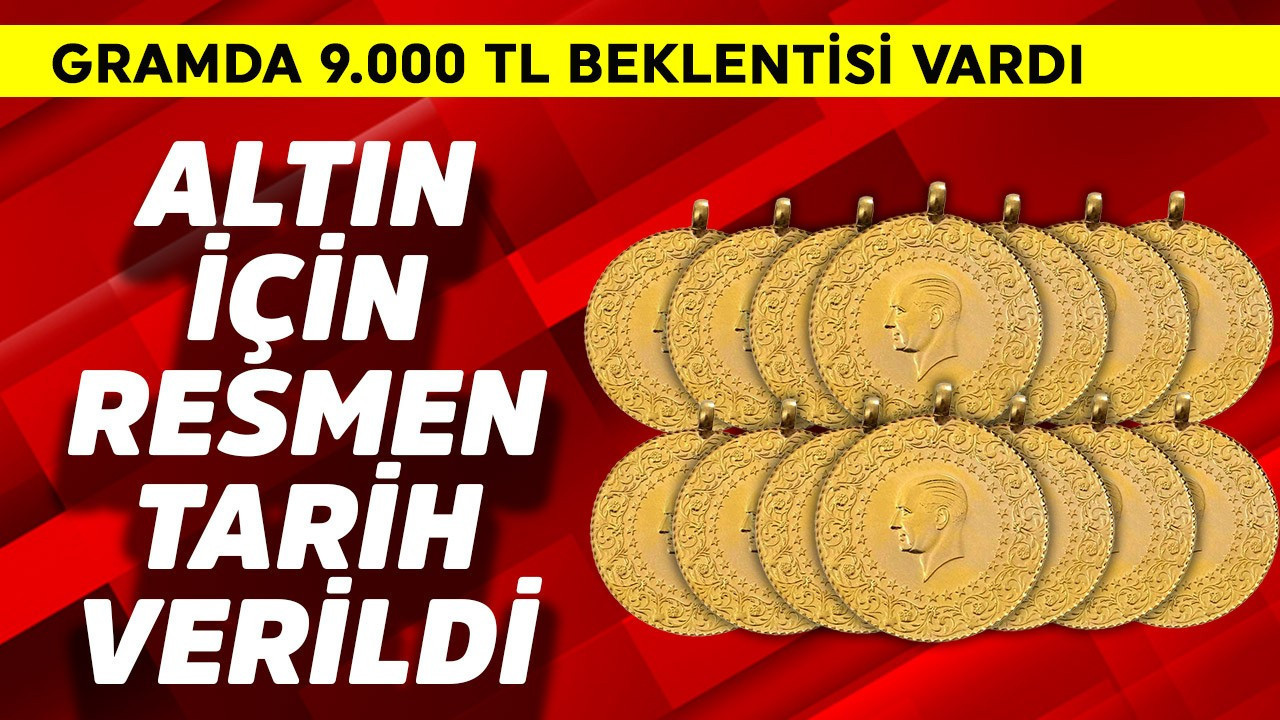 Gramda 9.000 TL beklentisi vardı! Altın için resmen tarih verildi