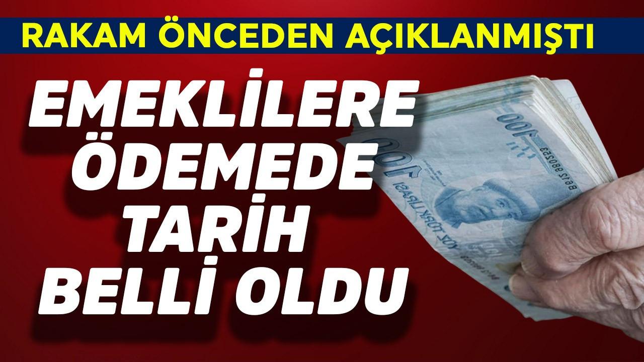 Emeklilere ödemede tarih belli oldu