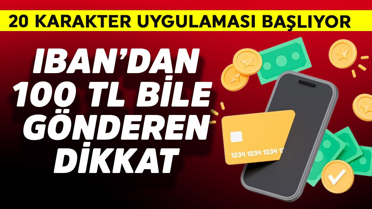 IBAN'dan 100 TL bile gönderenler dikkat! 20 karakter detayı hepimizi ilgilendirecek