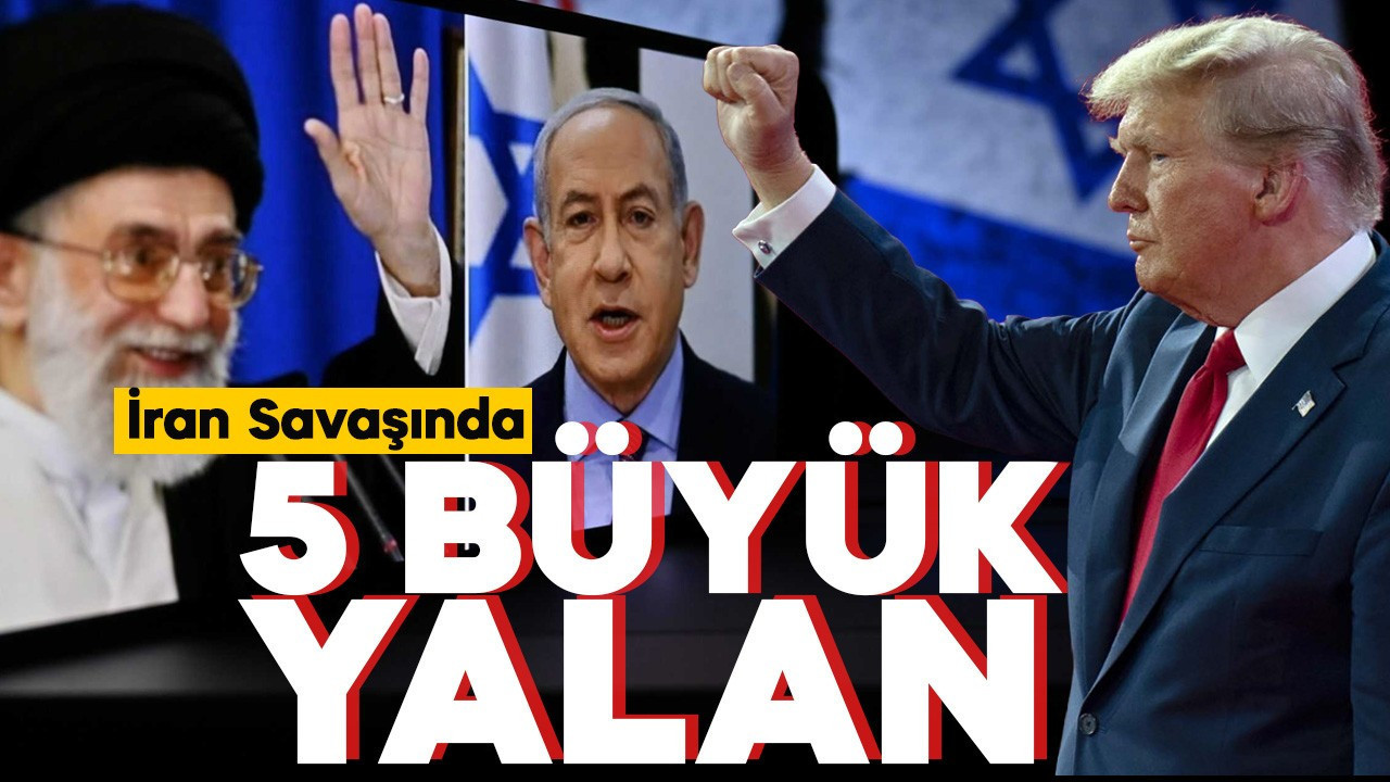 ABD-İsrail-İran savaşındaki 5 büyük yalan! Trump ayrı, Pentagon ve Tel Aviv  hepsi ayrı söylüyor