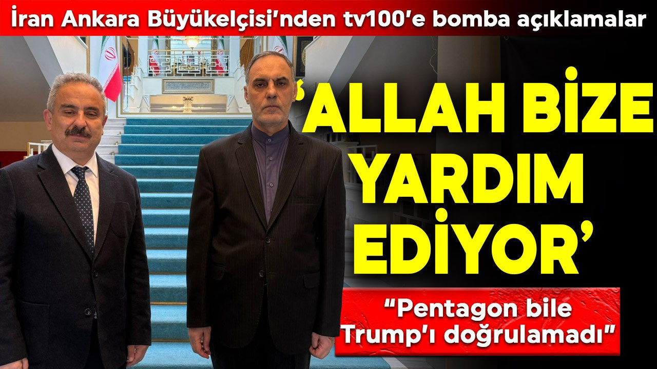 İran Ankara Büyükelçisi’nden tv100’e bomba açıklamalar! “Pentagon bile Trump’ı doğrulamadı”