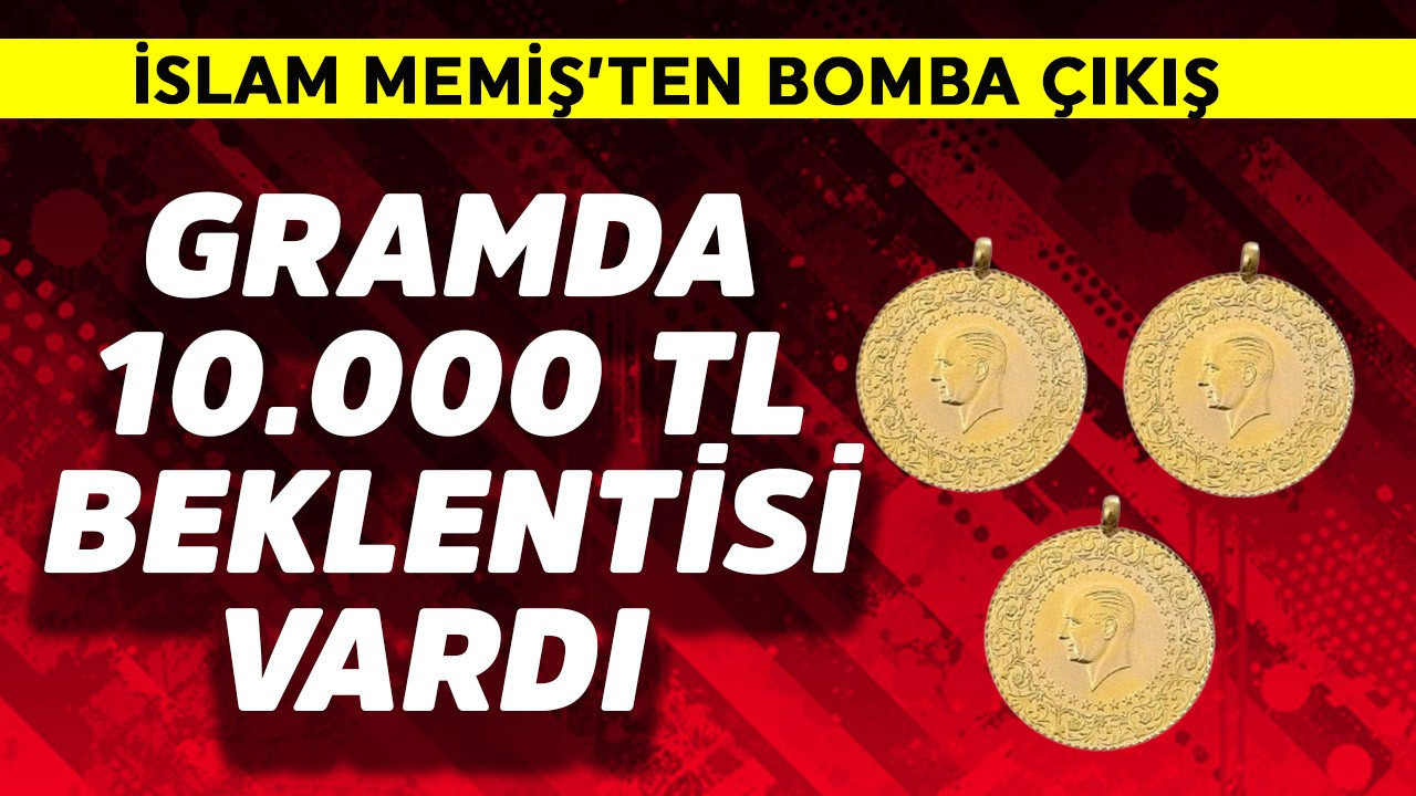Gramda 10.000 TL beklentisi vardı! Altında İslam Memiş'ten bomba çıkış