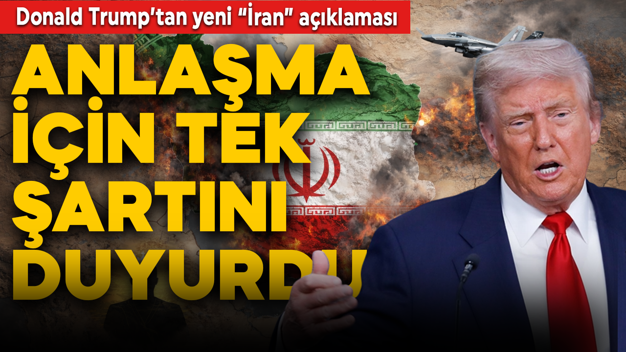 Trump'tan yeni "İran" açıklaması: Anlaşma için tek şartını duyurdu