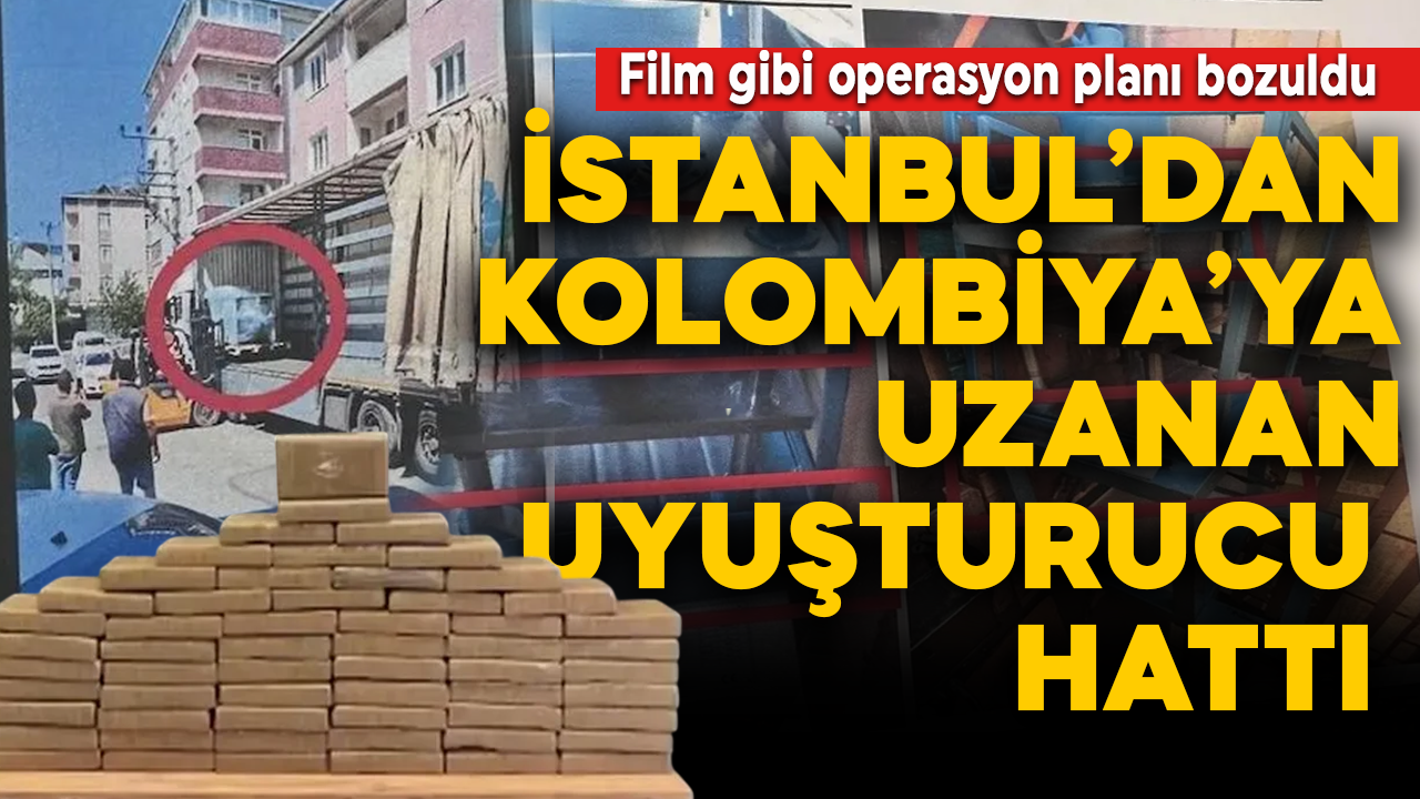 İstanbul'dan Kolombiya'ya uzanan uyuşturucu hattı!