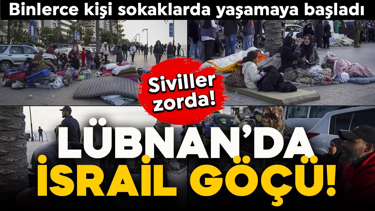 Lübnan'da İsrail göçü! Binlerce kişi sokaklarda yaşamaya başladı