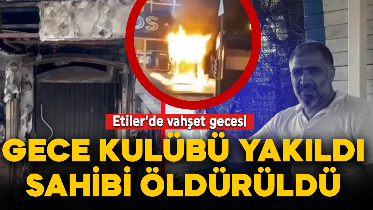 Etiler'de vahşet gecesi! Ünlü gece kulübü kundaklandı, sahibi infaz edildi