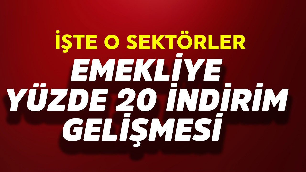 Emekliye yüzde 20 indirim gelişmesi! İşte o sektörler