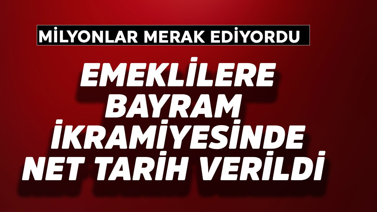 Emeklilere bayram ikramiyesinde net tarih verildi