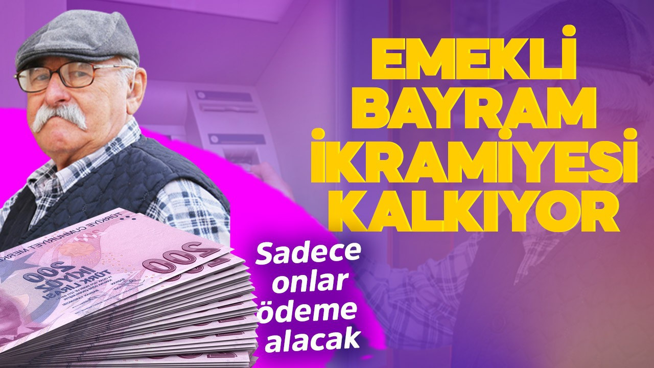 Emekli bayram ikramiyesi kalkıyor! Sadece onlar ödeme alacak