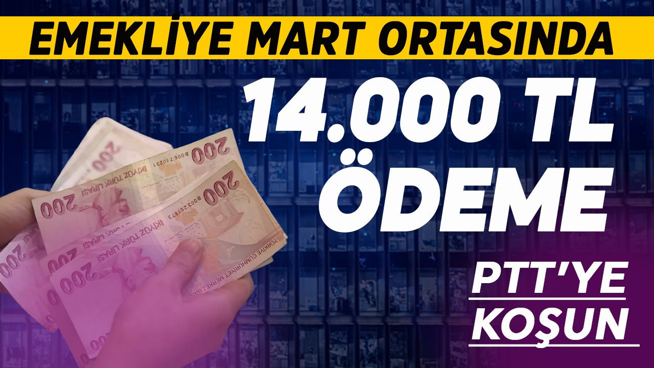 Emekliye Mart ortasında 14.000 TL ödeme! PTT'ye koşun