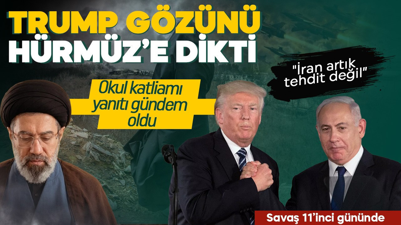 Savaş 11'inci gününde! Trump gözünü Hürmüz'e dikti! 'Savaş büyük ölçüde tamamlandı'