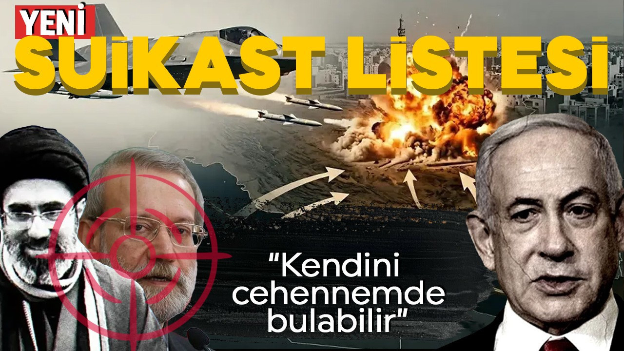 İsrail'den yeni suikast listesi! "Kendini cehennemde bulabilir"