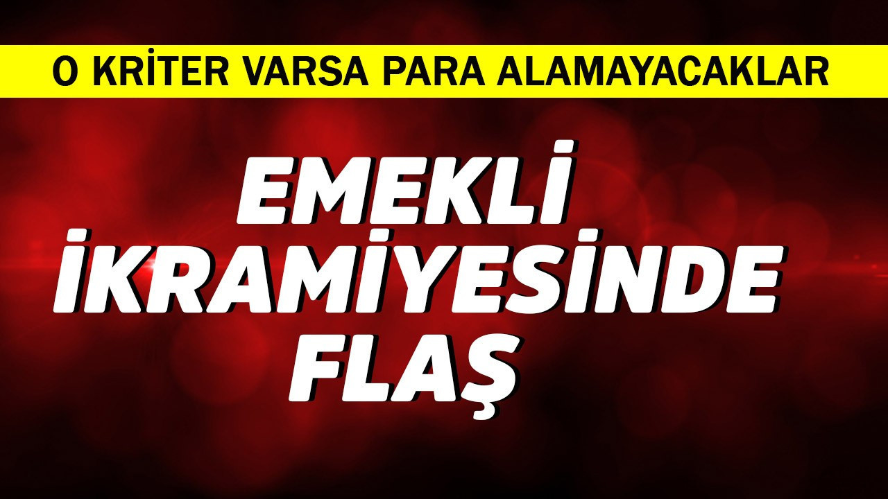 Emekli ikramiyesinde flaş! O kriter varsa para alamayacaklar