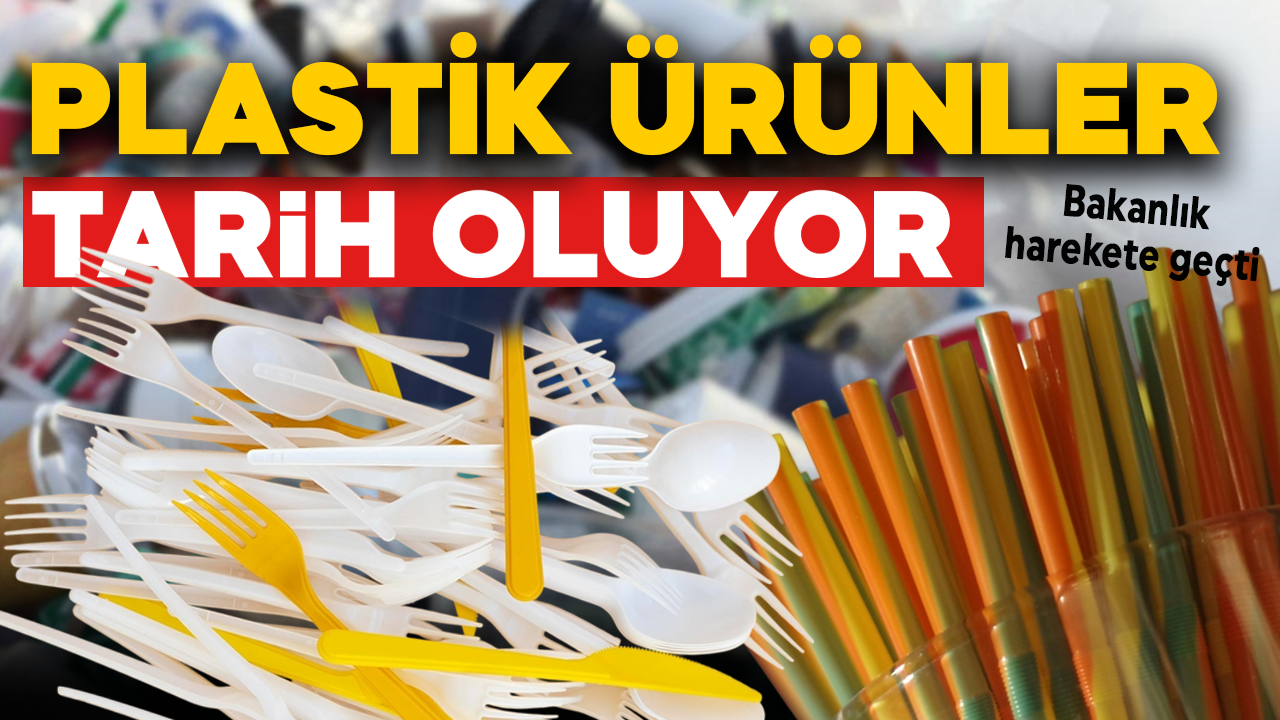 Tek kullanımlık plastikler tarih oluyor! Bakanlık harekete geçti