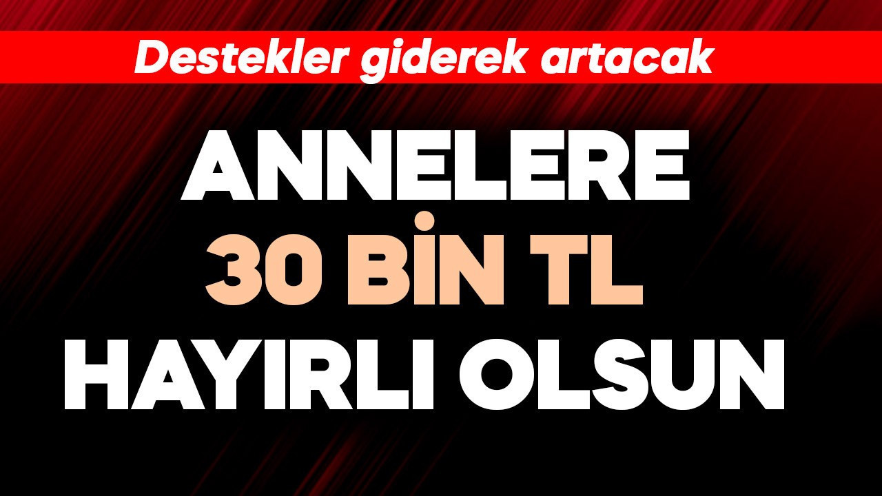 Annelere 30 bin TL hayırlı olsun