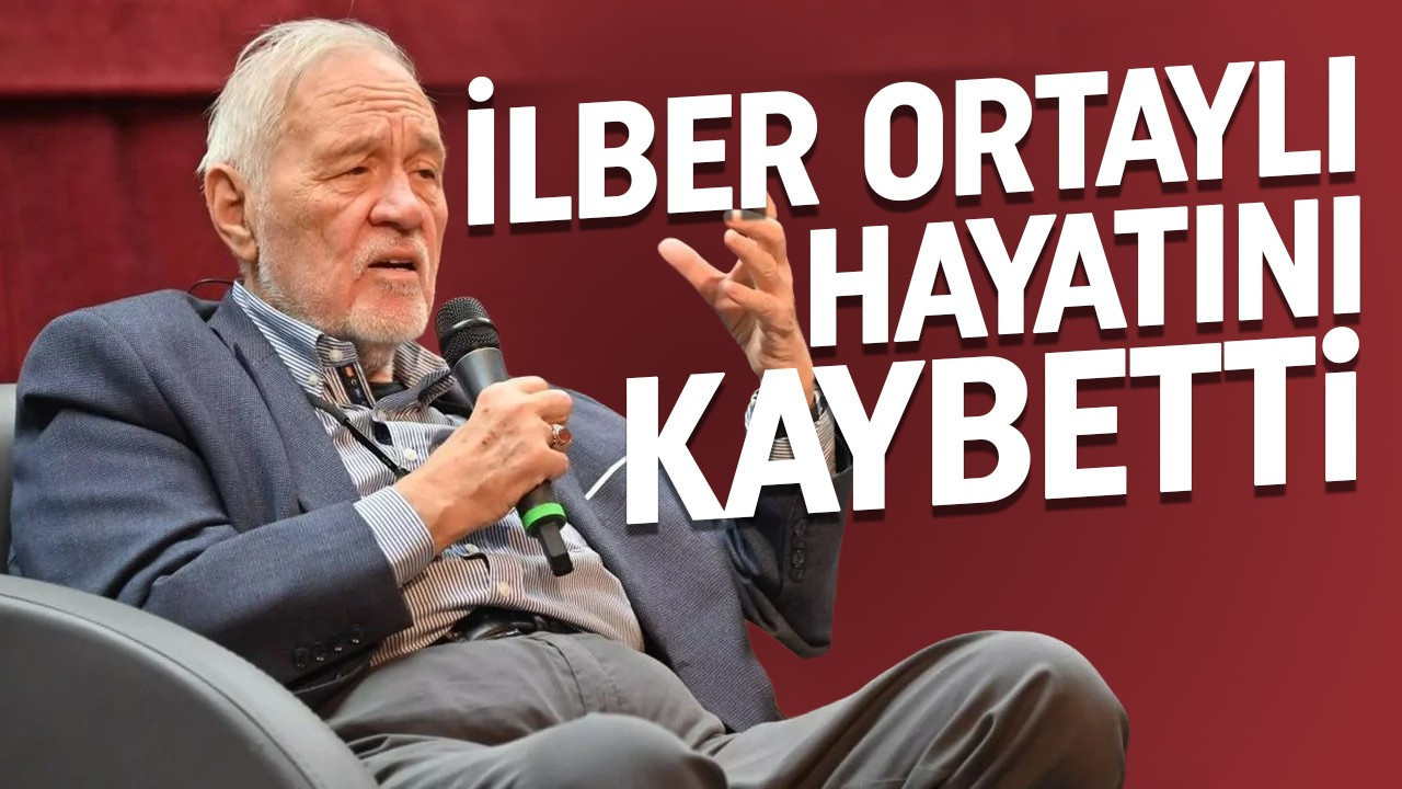 İlber Ortaylı hayatını kaybetti