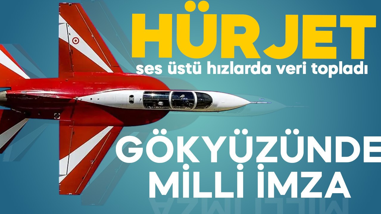 Gökyüzünde milli imza! HÜRJET yüksek hız testlerini başarıyla geçti