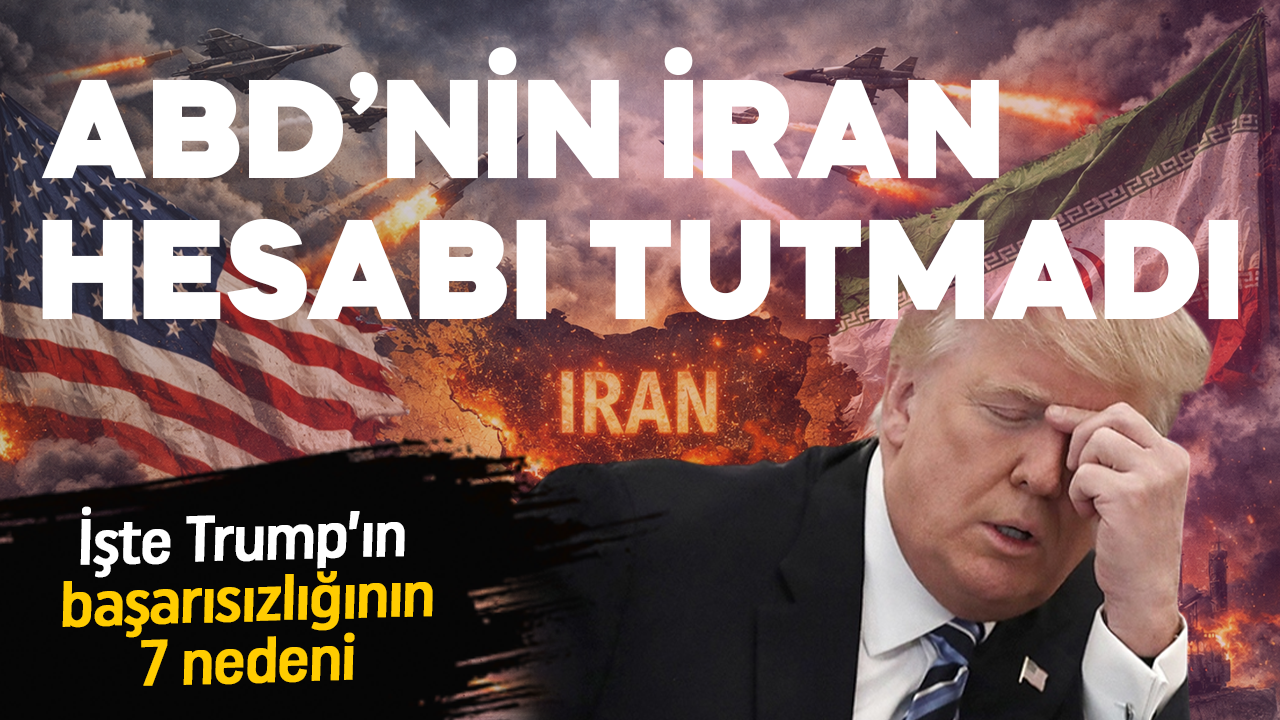ABD’nin İran hesabı tutmadı! İşte Trump'ın savaşı kazanamamasının 7 sebebi