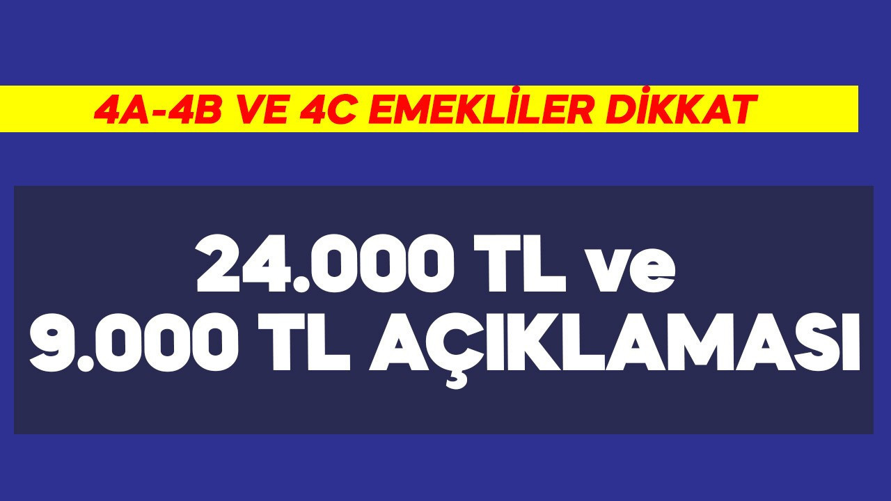 4A-4B ve 4C emekliler için 24.000 TL + 9.000 TL açıklaması
