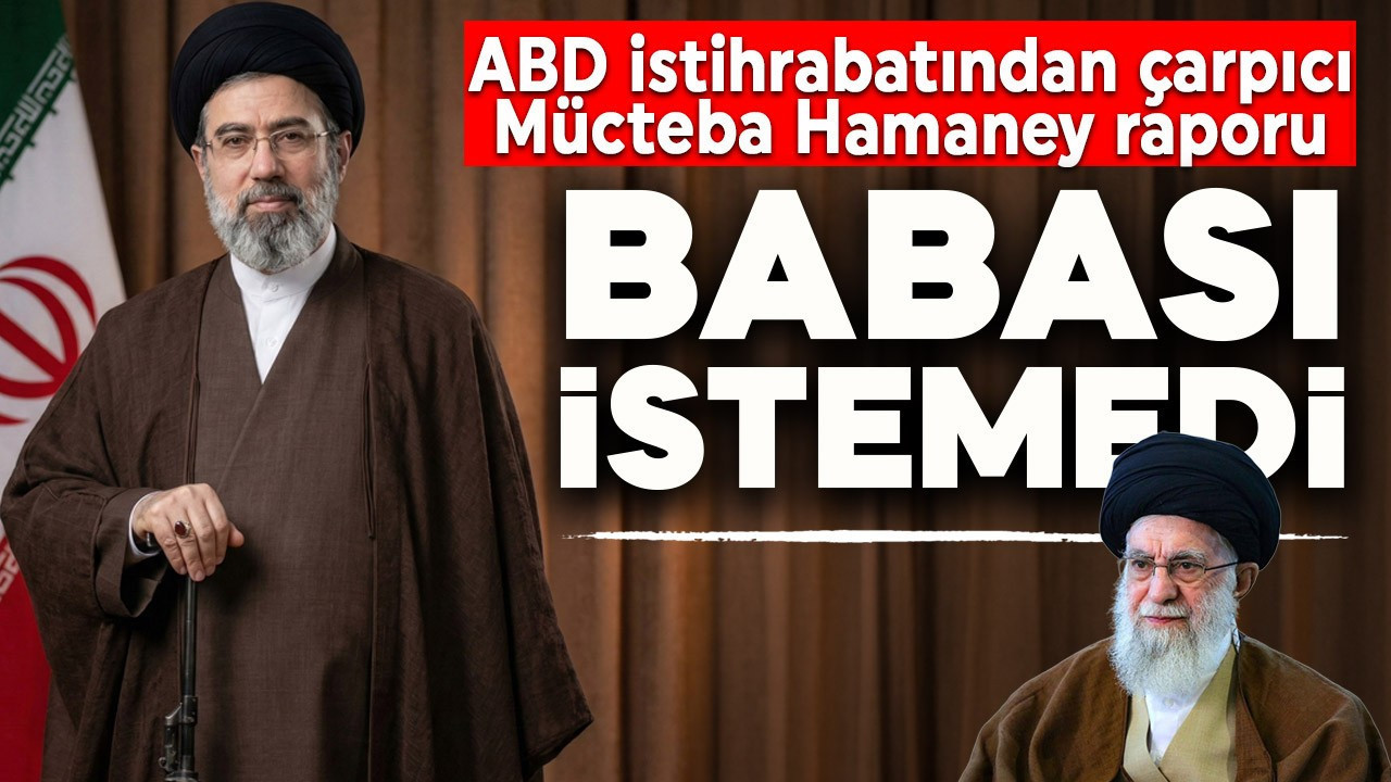 ABD istihbaratının raporu gündem oldu! "Ali Hamaney oğlunun lider olmasını istemiyordu"